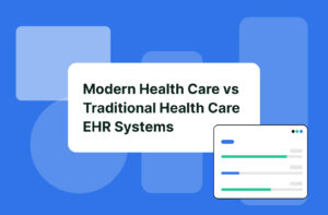 Modern vs Traditional EHR Systems in Healthcare: Supporting Whole Health Care & Lifestyle-Based Treatment